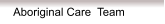 Aboriginal Care  Team