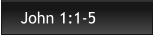 John 1:1-5