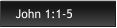 John 1:1-5