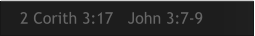 2 Corith 3:17   John 3:7-9