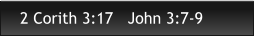 2 Corith 3:17   John 3:7-9