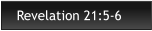 Revelation 21:5-6