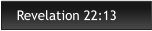 Revelation 22:13
