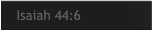 Isaiah 44:6