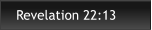 Revelation 22:13
