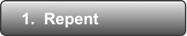 1.  Repent