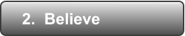 2.  Believe