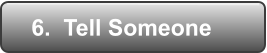 6.  Tell Someone