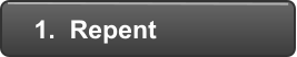 1.  Repent