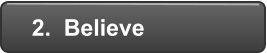 2.  Believe