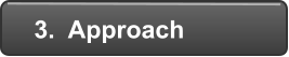 3.  Approach