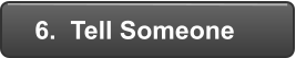 6.  Tell Someone