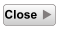 Close